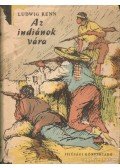 Ludwig Renn - Az indiánok vára