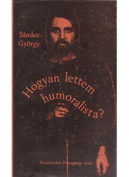 Sándor György, Alfonzo - Ide figyeljenek emberek! / Hogyan lettem humoralista?, Budapest 1975 antikvár könyv