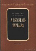 Sárkány Jenő,Dr. Dobszay László - A csecsemőtáplálás