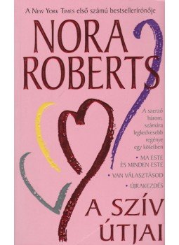 Nora Roberts - A szív útjai Nora Roberts - A szív útjai, Budapest 2007 antikvár könyv
