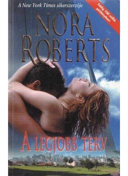 Roberts, Nora - A legjobb terv Roberts, Nora - A legjobb terv, Budapest 2007 antikvár könyv