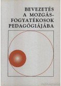Hoffmann Judit - Bevezetés a mozgásfogyatékosok pedagógiájába