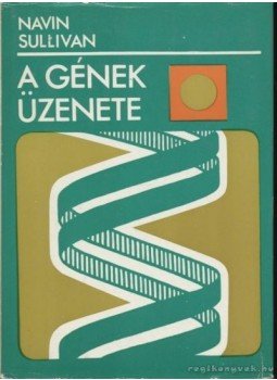 Sullivan, Navin - A gének üzente Sullivan, Navin - A gének üzente, 1974 antikvár könyv