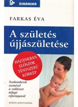 Farkas Éva - A születés újjászületése Farkas Éva - A születés újjászületése, Budaepst 1999 antikvár könyv