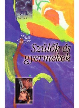 DR. HAIM GINOTT - Szülők és gyermekek DR. HAIM GINOTT - Szülők és gyermekek, Budapest 1999 antikvár könyv