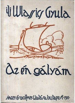ifj. Wlassics Gyula - Az én gályám (dedikált) ifj. Wlassics Gyula - Az én gályám (dedikált), Budapest 1911 antikvár könyv