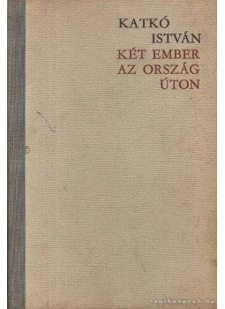 Katkó István - Két ember az országúton Katkó István - Két ember az országúton, Budapest 1962 antikvár könyv