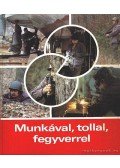 Ujvári Imre László - Munkával, tollal, fegyverrel