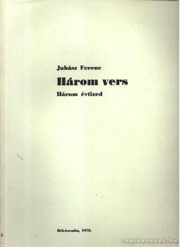 Juhász Ferenc - Három vers Három évtized (számozott) Juhász Ferenc - Három vers Három évtized (számozott), Békéscsaba 1978 antikvár könyv