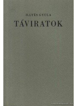 Illyés Gyula - Táviratok Illyés Gyula - Táviratok, Békéscsaba 1981 antikvár könyv