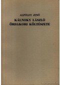 Alföldy Jenő - Kálnoky László öregkori költészete