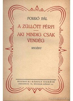Forró Pál - A züllött férfi / Aki mindig csak vendég Forró Pál - A züllött férfi / Aki mindig csak vendég, Budapest 1928 antikvár könyv