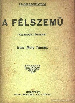 Moly Tamás - A félszemű Moly Tamás - A félszemű, Budapest 0 antikvár könyv
