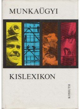 Józsa Ödön - Munkaügyi kislexikon Józsa Ödön - Munkaügyi kislexikon, 1976 antikvár könyv