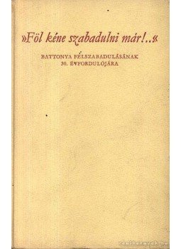 Dr. Papp János - Föl kéne szabadulni már! (számozott) Dr. Papp János - Föl kéne szabadulni már! (számozott), Békéscsaba 1974 antikvár könyv