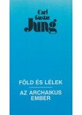 Carl Gustav Jung - Föld és lélek / Az archaikus ember