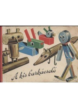 Bessenyei Antal - A kis barkácsoló Bessenyei Antal - A kis barkácsoló, 1967 antikvár könyv