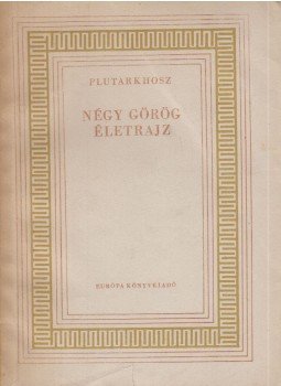 Plutarkhosz - Négy görög életrajz Plutarkhosz - Négy görög életrajz, Budapest 1961 antikvár könyv