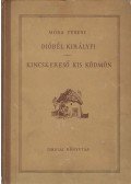 Móra Ferenc - Dióbél királyfi / Kincskereső kis ködmön