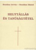 Bendász István,Bendász Dániel - Helytállás és tanúságtétel