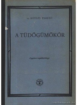Dr. Kováts Ferenc - A tüdőgümőkór Dr. Kováts Ferenc - A tüdőgümőkór, Budapest 1962 antikvár könyv