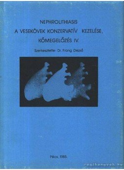 Dr. Frang Rezső - Nephrolithiasis A vesekövek konzervatív kezelése kőmegelőzés IV. Dr. Frang Rezső - Nephrolithiasis A vesekövek konzervatív kezelése kőmegelőzés IV., Pécs 1986 antikvár könyv