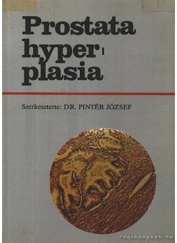 Pintér József - Prostata hyperplasia Pintér József - Prostata hyperplasia, 0 antikvár könyv