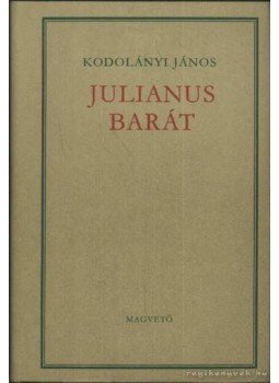 Kodolányi János - Julianus barát Kodolányi János - Julianus barát, Budapest 1974 antikvár könyv