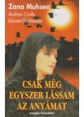 Muhsen, Zana - Csak még egyszer lássam az anyámat