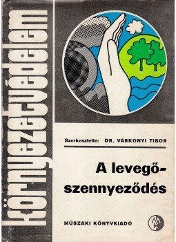 Várkonyi Tibor - A levegőszennyeződés Várkonyi Tibor - A levegőszennyeződés, Budapest 1982 antikvár könyv