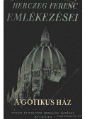 Herczeg Ferenc - Herczeg Ferenc emlékezései: A gótikus ház