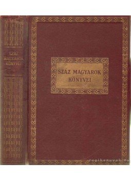Berkes Imre, Gárdonyi Géza, Gellért Oszkár, Jókai Mór, Kemény Simon, Laczkó Géza, Oláh Gábor, Révész Béla, Tersánszky J. Jenő, Thury Zoltán - Száz magyarok könyvei III. Berkes Imre, Gárdonyi Géza, Gellért Oszkár, Jókai Mór, Kemény Simon, Laczkó Géza, Oláh Gábor, Révész Béla, Tersánszky J. Jenő, Thury Zoltán - Száz magyarok könyvei III., Budapest 0 antikvár könyv