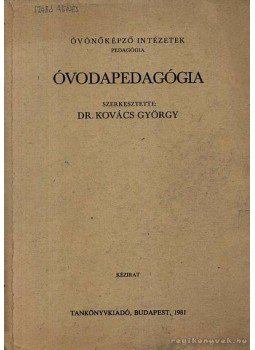 Kovács György - Óvodapedagógia Kovács György - Óvodapedagógia, Budapest 1981 antikvár könyv