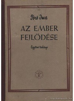 Dr. Törő Imre - Az ember fejlődése Dr. Törő Imre - Az ember fejlődése, Budapest 1960 antikvár könyv