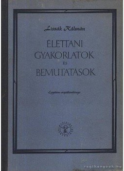 Lissák Kálmán - Élettani gyakorlatok és bemutatások, Budapest 1962 antikvár könyv