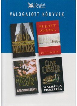 Meltzer, Brad, Snyder, Don J., Mary Higgins Clark, Clive Cussler - Milliomosok / Bukott angyal / Apa szeme fénye / Walhalla visszatér Meltzer, Brad, Snyder, Don J., Mary Higgins Clark, Clive Cussler - Milliomosok / Bukott angyal / Apa szeme fénye / Walhalla visszatér, Budapest 2003 antikvár könyv