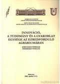 Jávor András,Tamás János - Innováció, A tudomány és a gyakorlat egysége az ezredforduló agráriumában