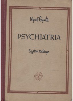 Nyírő Gyula - Psychiatria Nyírő Gyula - Psychiatria, Budapest 1961 antikvár könyv