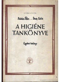 Bakács Tibor, Jeney Endre - A higiéne tankönyve Bakács Tibor, Jeney Endre - A higiéne tankönyve, Budapest 1960 antikvár könyv
