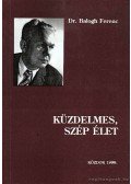 Dr. Balogh Ferenc - Küzdelmes, szép élet