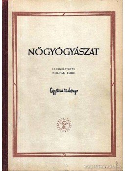 Dr. Árvay sándor;Dr. Lajos László;Dr. Fekete Sándor;Dr. Zoltán Imre - Nőgyógyászat Dr. Árvay sándor;Dr. Lajos László;Dr. Fekete Sándor;Dr. Zoltán Imre - Nőgyógyászat, Budapest 1960 antikvár könyv