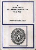 Iványosi- Szabó Tibor - Kecskeméti szabályrendeletek (1659-1849) I.