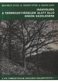 Csapody István,Keszthelyi István dr.,Halupa Lajos dr. - Irányelvek a természetvédelem alatt álló erdők kezelésére