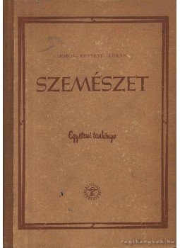 Boros Béla, Kettesy Aladár, Kukán Ferenc - Szemészet Boros Béla, Kettesy Aladár, Kukán Ferenc - Szemészet, Budapest 1962 antikvár könyv