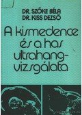 Dr. Szőke Béla - Dr. Kiss Dezső - A kismedence és a has ultrahang viszgálata