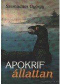 Szemadám György - Apokfrif állattan