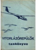 Jereb Gábor,Kisely Ernő,Orbán Pál Dr.,Osváth László,Szalma János,Szentpéteri Dezső - Vitorlázórepülők tankönyve