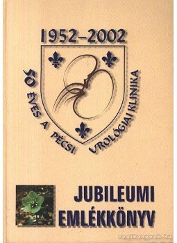 Farkas László (szerk.) - 50 éves a pécsi urológiai klinika Farkas László (szerk.) - 50 éves a pécsi urológiai klinika, Pécs 2002 antikvár könyv