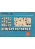 Bakai László - Képes kresz könyv kerékpárosoknak