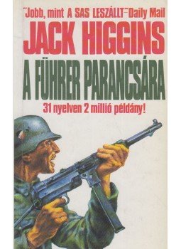 Jack Higgins - A Führer parancsára Jack Higgins - A Führer parancsára, Budapest 1993 antikvár könyv